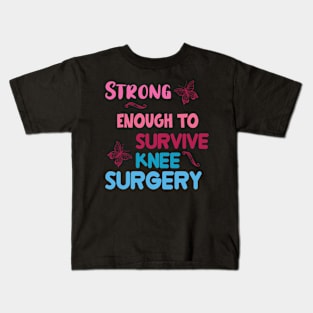 Strong enaugh to survive knee surgery Kids T-Shirt